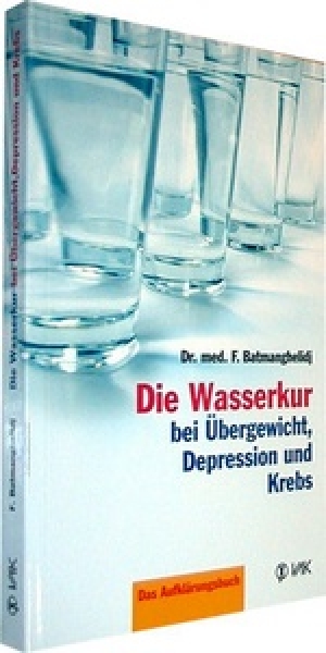 Die Wasserkur bei Übergewicht, Depression und Krebs